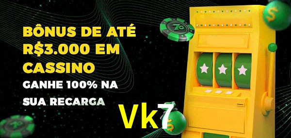 Vk7 melhor bônus de depósito